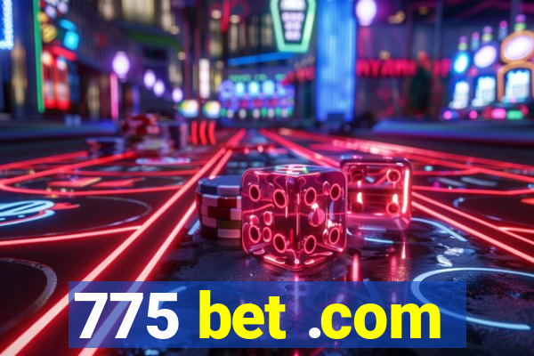 775 bet .com